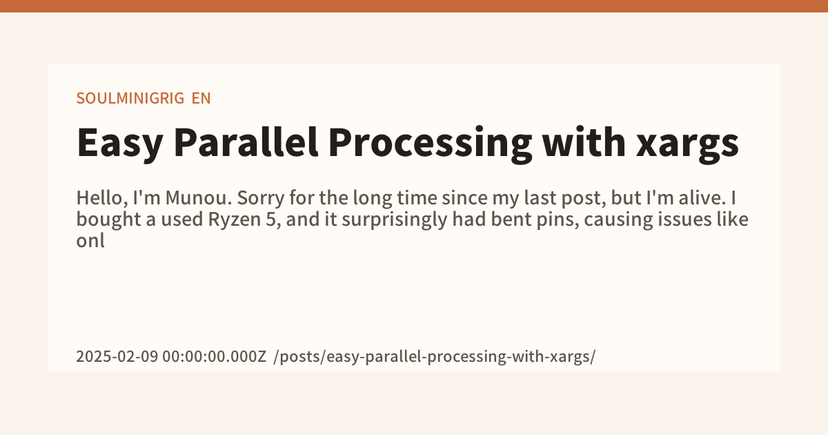 Easy Parallel Processing with xargs - SOULMINIGRIG