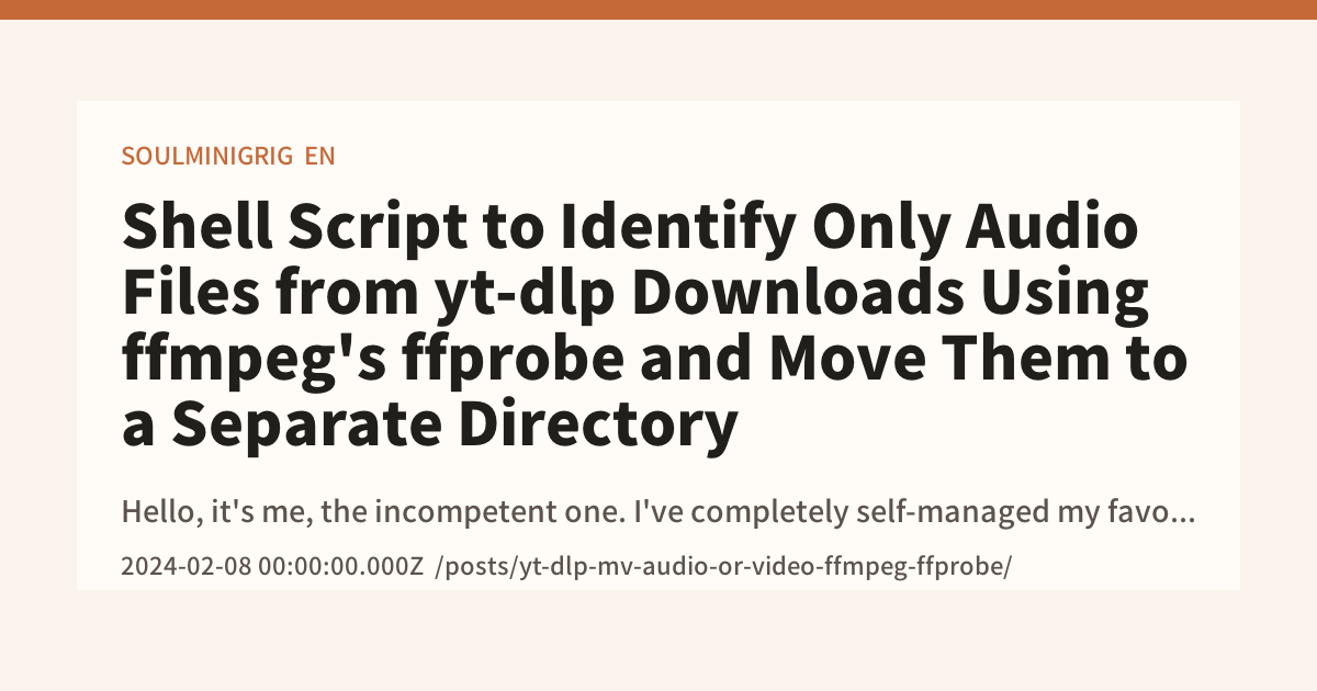 Shell Script to Identify Only Audio Files from yt-dlp Downloads Using ...